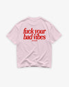 Heavy Oversized Tee - Fuck Your Bad Vibes
