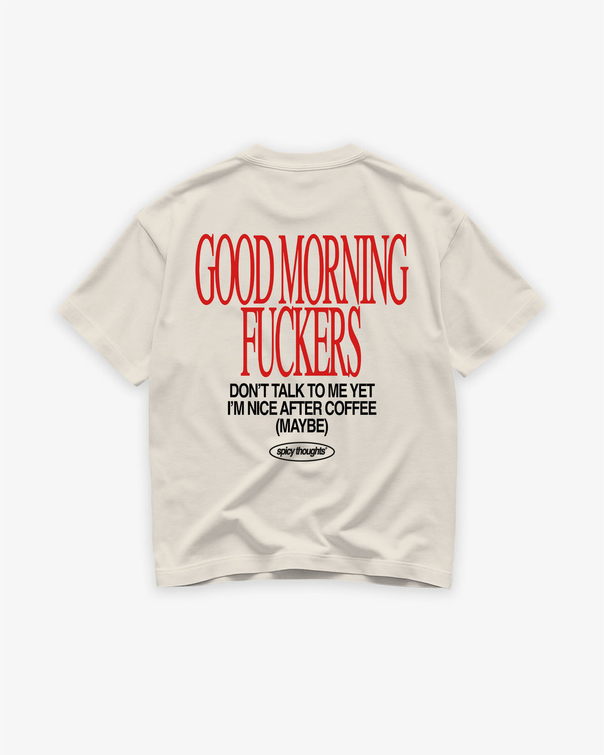 Heavy Oversized Tee - Good Morning Fuckers Don't Talk To Me Yet