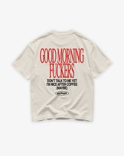 Heavy Oversized Tee - Good Morning Fuckers Don't Talk To Me Yet