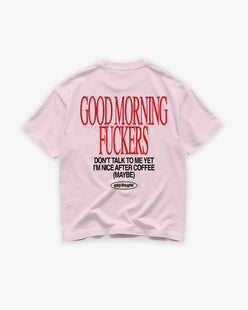 Heavy Oversized Tee - Good Morning Fuckers Don't Talk To Me Yet