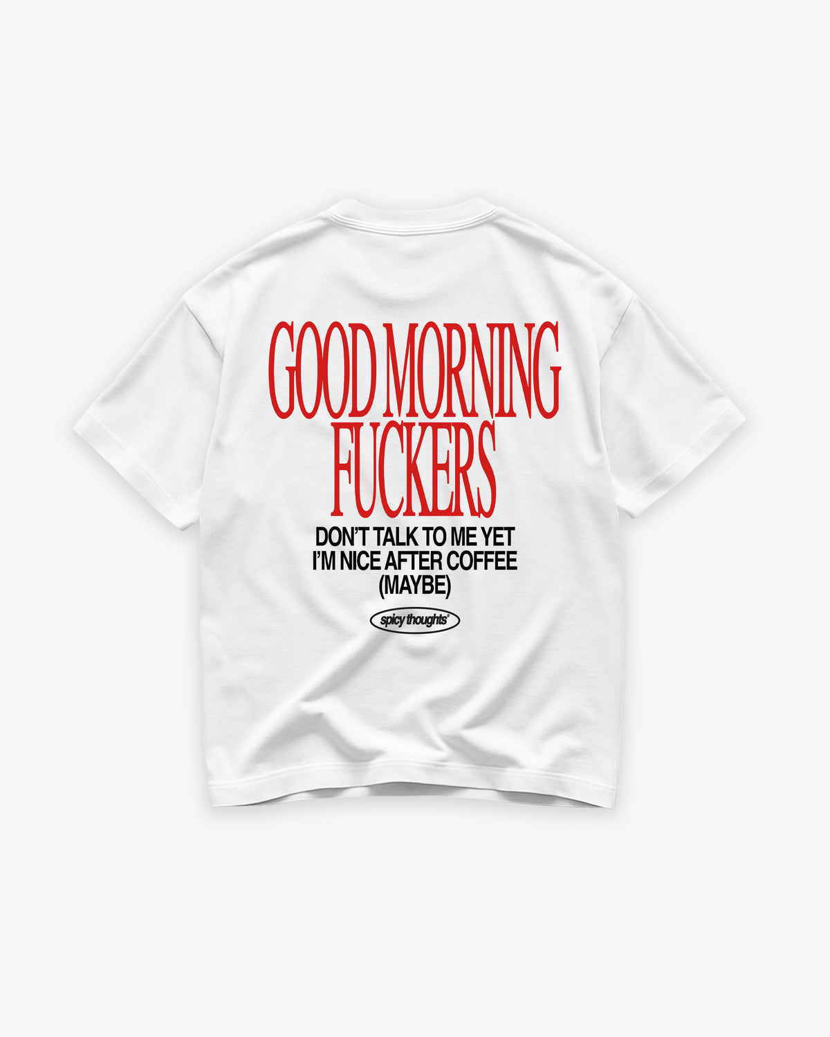 Heavy Oversized Tee - Good Morning Fuckers Don't Talk To Me Yet