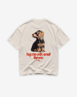 Heavy Oversized Tee - Hug me until I smell like you. (Dog)
