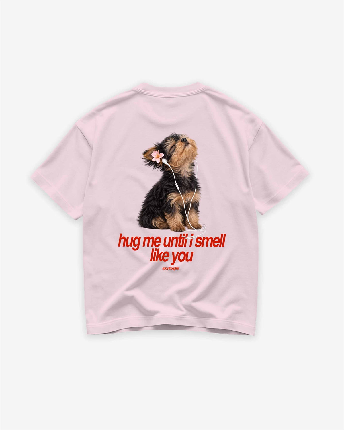 Heavy Oversized Tee - Hug me until I smell like you. (Dog)