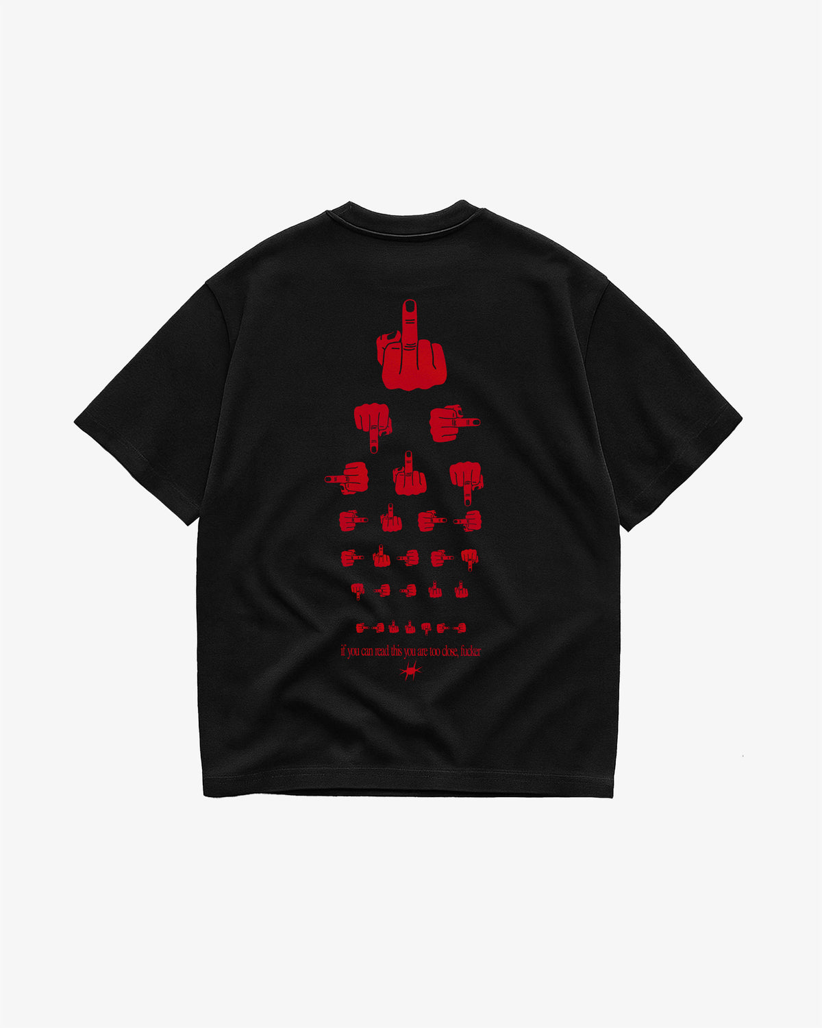 Heavy Oversized Tee - If you can read this, you’re too close, fucker.