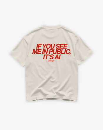 Heavy Oversized Tee - If you see me in public it's AI