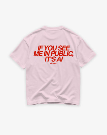 Heavy Oversized Tee - If you see me in public it's AI