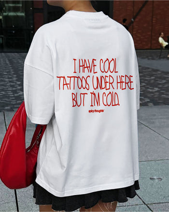 Heavy Oversized Tee - I have cool Tattoos under here