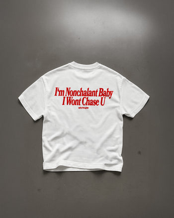 Heavy Oversized Tee - I’m Nonchalant Baby, I Won’t Chase U