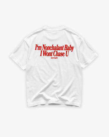 Heavy Oversized Tee - I’m Nonchalant Baby, I Won’t Chase U