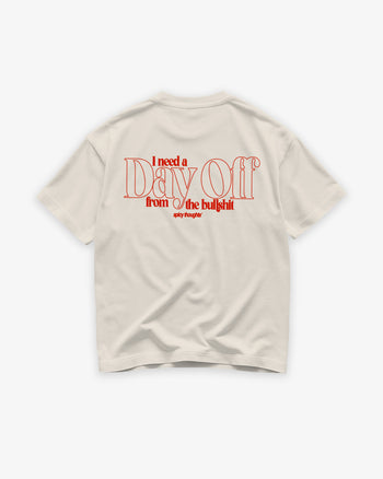 Heavy Oversized Tee - I Need a Day Off From the Bullshit