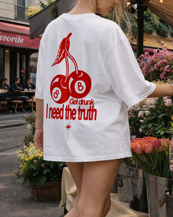 Heavy Oversized Tee - Get drunk I need the truth