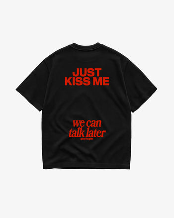 Heavy Oversized Tee - Just Kiss Me We Can Talk Later