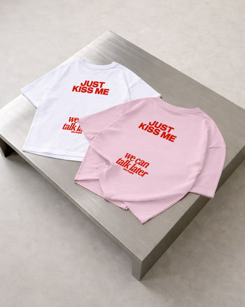 Heavy Oversized Tee - Just Kiss Me We Can Talk Later