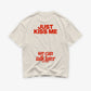 Heavy Oversized Tee - Just Kiss Me We Can Talk Later