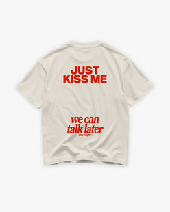 Heavy Oversized Tee - Just Kiss Me We Can Talk Later
