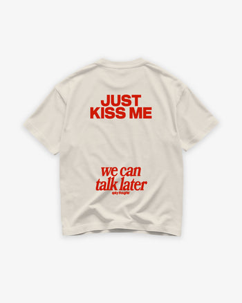 Heavy Oversized Tee - Just Kiss Me We Can Talk Later