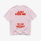 Heavy Oversized Tee - Just Kiss Me We Can Talk Later