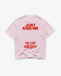 Heavy Oversized Tee - Just Kiss Me We Can Talk Later
