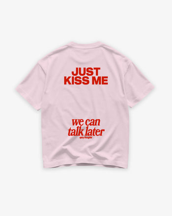 Heavy Oversized Tee - Just Kiss Me We Can Talk Later