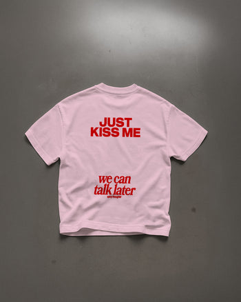 Heavy Oversized Tee - Just Kiss Me We Can Talk Later