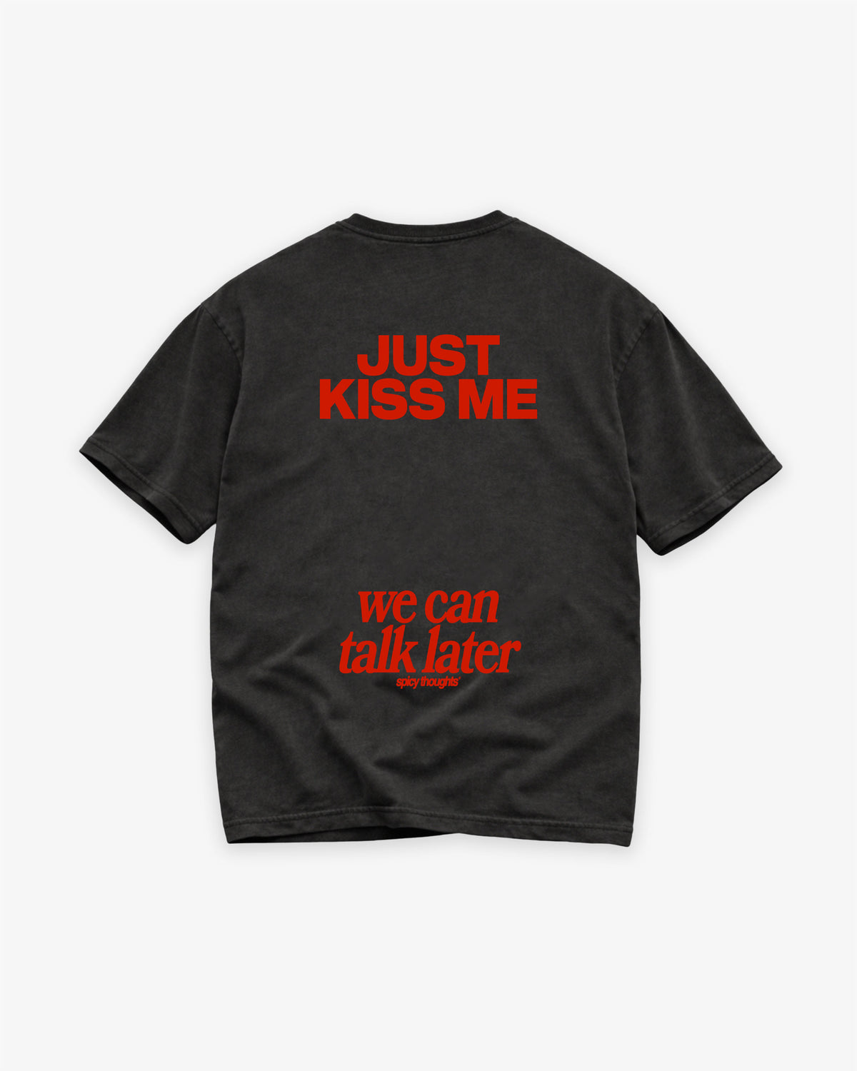 Heavy Oversized Tee - Just Kiss Me We Can Talk Later