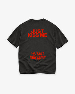 Heavy Oversized Tee - Just Kiss Me We Can Talk Later