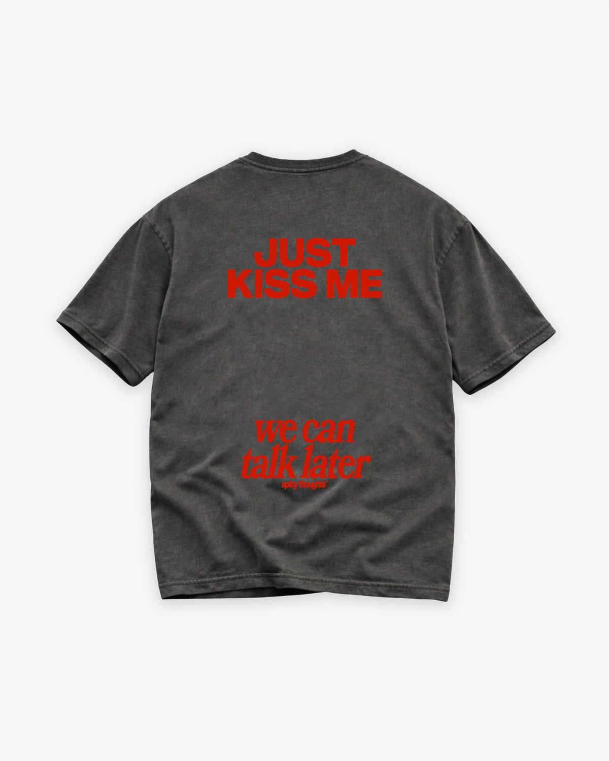 Heavy Oversized Tee - Just Kiss Me We Can Talk Later