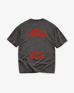 Heavy Oversized Tee - Just Kiss Me We Can Talk Later