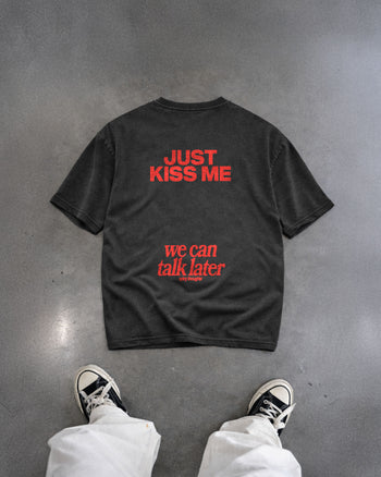Heavy Oversized Tee - Just Kiss Me We Can Talk Later