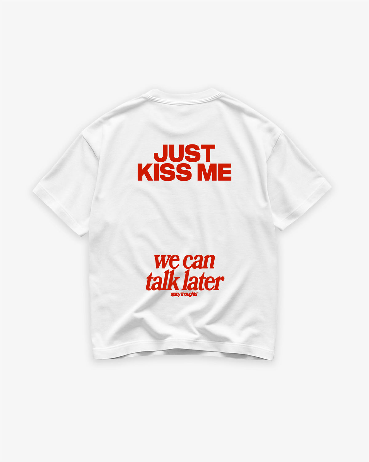 Heavy Oversized Tee - Just Kiss Me We Can Talk Later