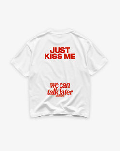 Heavy Oversized Tee - Just Kiss Me We Can Talk Later