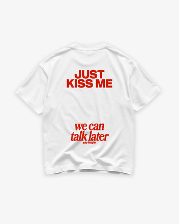Heavy Oversized Tee - Just Kiss Me We Can Talk Later
