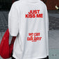 Heavy Oversized Tee - Just Kiss Me We Can Talk Later