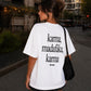 Heavy Oversized Tee - Karma Madafaka Karma