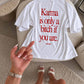 Heavy Oversized Tee - Karma Is Only a Bitch If You Are