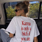 Heavy Oversized Tee - Karma Is Only a Bitch If You Are
