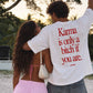 Heavy Oversized Tee - Karma Is Only a Bitch If You Are