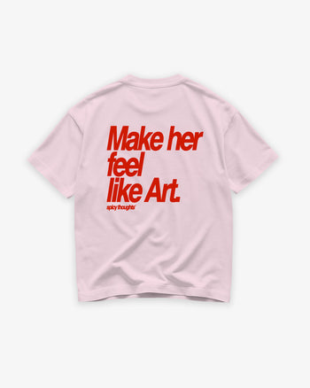 Heavy Oversized Tee - Make her feel like Art