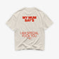 Heavy Oversized Tee - My Mum Says I’m Special V2