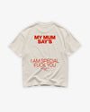 Heavy Oversized Tee - My Mum Says I’m Special V2