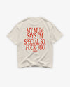 Heavy Oversized Tee - My Mum Says I’m Special