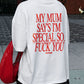 Heavy Oversized Tee - My Mum Says I’m Special