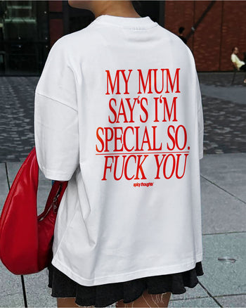 Heavy Oversized Tee - My Mum Says I’m Special