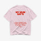 Heavy Oversized Tee - My Mum Says I’m Special V2