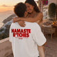 Heavy Oversized Tee - Namaste B*tches