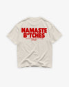 Heavy Oversized Tee - Namaste B*tches