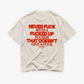Heavy Oversized Tee - Never Fuck With A Fucked Up Fucker