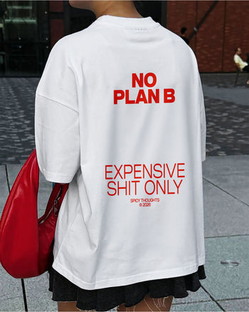 Heavy Oversized Tee - No plan B. Expensive shit only