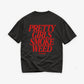 Heavy Oversized Tee - Pretty Girls Smoke Weed