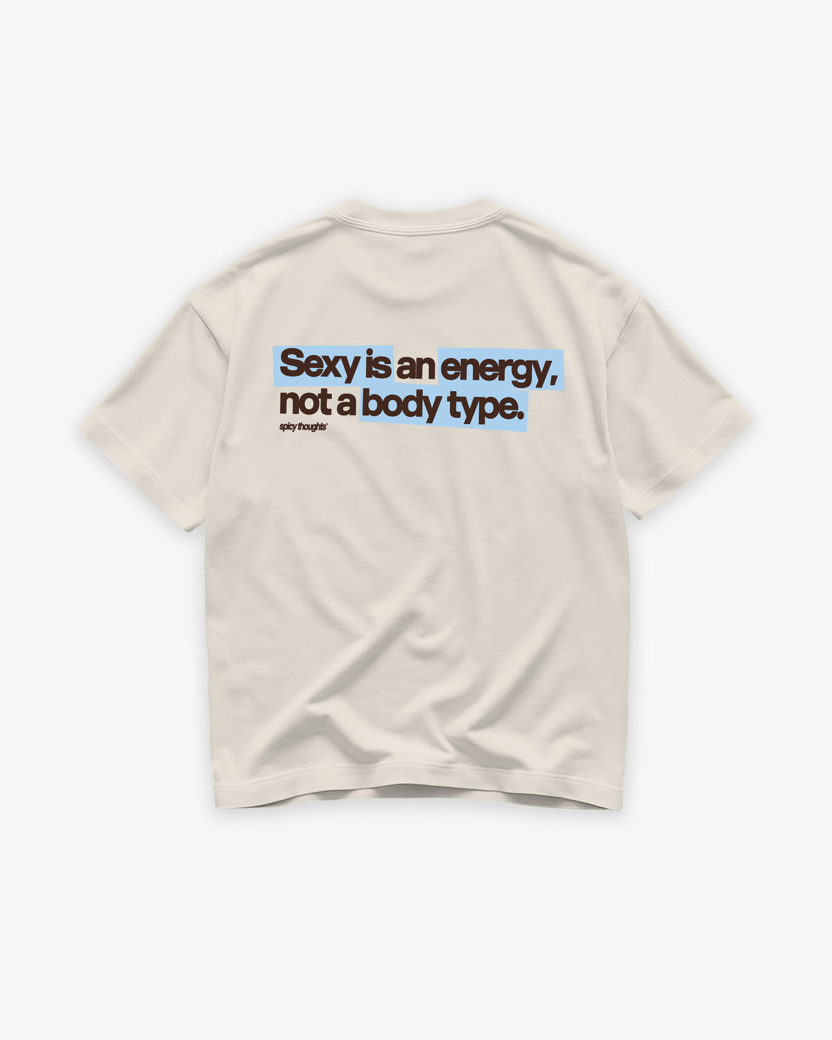 Heavy Oversized Tee - Sexy Is an Energy, Not a Body Type